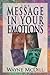 The Message in Your Emotions by Wayne McDill