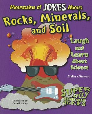 Mountains of Jokes About Rocks, Minerals, and Soil: Laugh and Learn About Science (Super Silly Science Jokes)