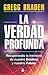 VERDAD PROFUNDA, LA: RECUPERANDO LA MEMORIA DE NUESTRO DESTINO Y NUESTRO FUTURO (Spanish Edition)