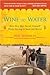 Wine to Water: How One Man Saved Himself While Trying to Save the World