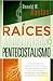 Raices Teologicas del Pentecostalismo (Spanish Edition)