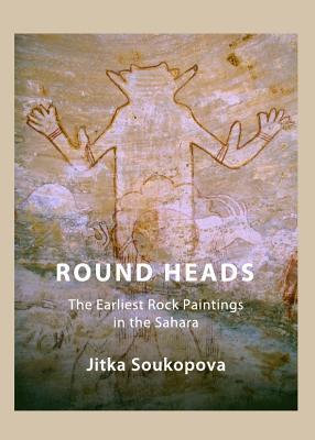 Round Heads: The Earliest Rock Paintings in the Sahara (Hardcover)