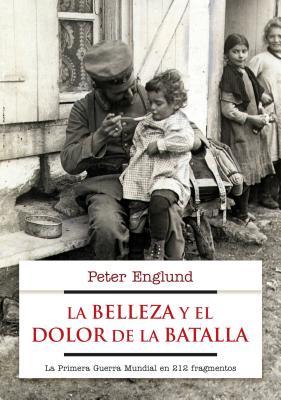 Portada de La belleza y el dolor de la batalla, de Peter Englund