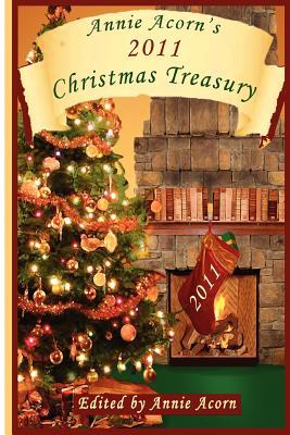 Annie Acorn's 2011 Christmas Treasury (Annie Acorn's Christmas Anthologies, #1)
