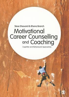 Motivational Career Counselling & Coaching: Cognitive and Behavioural Approaches