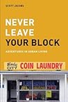 Never Leave Your Block: Adventures in Urban Living