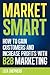 Market Smart: How to Gain Customers and Increase Profits with B2B Marketing