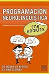 Programación Neurolingüística for Rookies (Books for Rookies) (Spanish Edition) Programación Neurolingüística for Rookies (Books for Rookies) (Spanish Edition)
