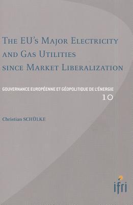 EU'S Major Electricity and Gas Utilities Since Market Liberalization