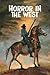 Horror in the West