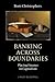 Banking Across Boundaries: ...