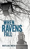 When Ravens Fall by Matilda Wren