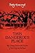 This Dangerous Place: My Journey Between the Passions of the Living and the Dead