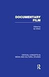 Documentary Film (Critical Concepts in Media and Cultural Studies) Documentary Film (Critical Concepts in Media and Cultural Studies)