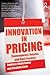 Innovation in Pricing: Contemporary Theories and Best Practices