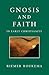 Gnosis and Faith in Early Christianity