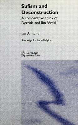 Sufism and Deconstruction (Routledge Studies in Religion)