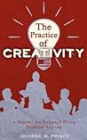 The Practice of Creativity: A Manual for Dynamic Group Problem-Solving