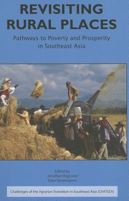 Revisiting Rural Places: Pathways to Poverty and Prosperity in Southeast Asia (Challenges of the Agrarian Transition in Southeast Asia (ChATSEA))