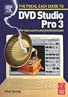 The Focal Easy Guide to DVD Studio Pro 3: For new users and professionals (The Focal Easy Guide Series)