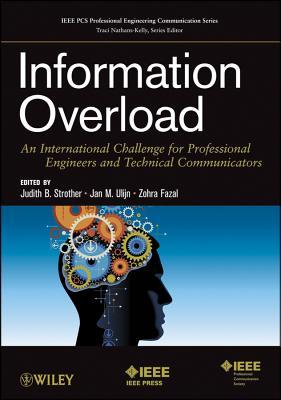 Information Overload: An International Challenge for Professional Engineers and Technical Communicators (IEEE PCS Professional Engineering Communication Series)