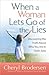 When a Woman Lets Go of the Lies by Cheryl Brodersen