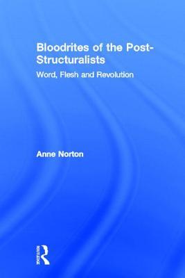 Bloodrites of the Post-Structuralists: Word Flesh and Revolution