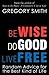 Be Wise, Do Good, Live Free