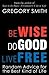 Be Wise, Do Good, Live Free