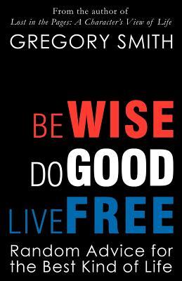 Be Wise, Do Good, Live Free