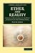 Ether and Reality: A Series of Discourses on the Many Functions of the Ether of Space (Cambridge Library Collection - Physical Sciences)