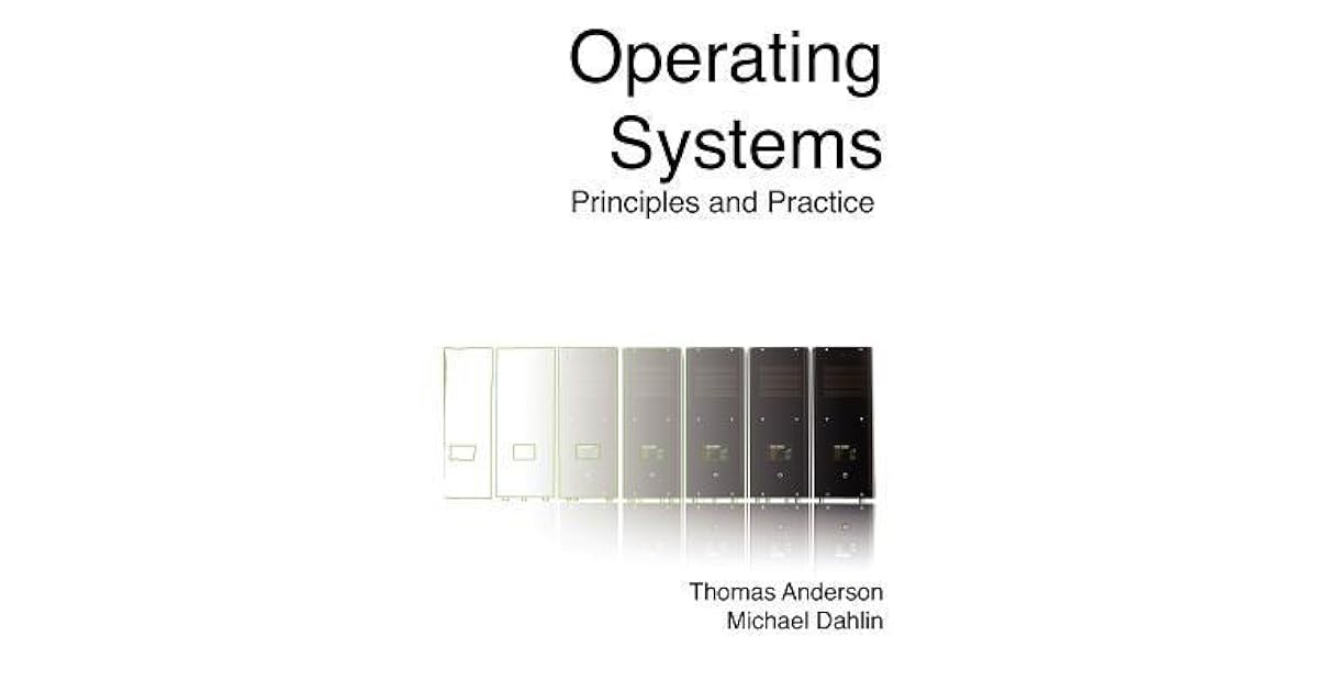 Operating Systems: Principles and Practice by Thomas Anderson