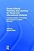 Cross-Cultural Teaching and Learning for Home and International Students: Internationalisation of Pedagogy and Curriculum in Higher Education