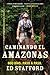 Caminando el Amazonas: 860 días. Paso a paso. (Spanish Edition)