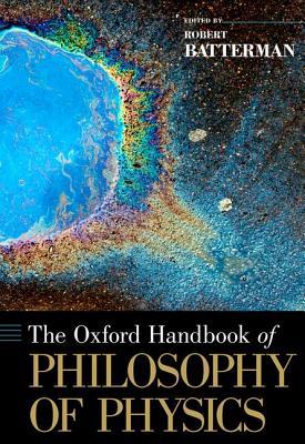 The Oxford Handbook of Philosophy of Physics (Oxford Handbooks)