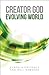 Creator God, Evolving World