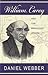 William Carey and the Missionary Vision by Daniel Webber