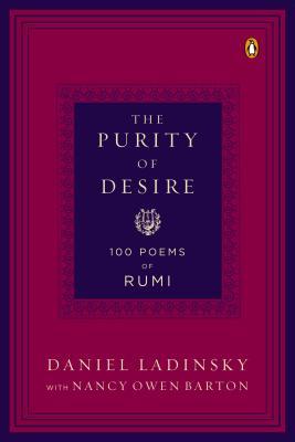 The Purity of Desire: 100 Poems Inspired by Rumi (Paperback)