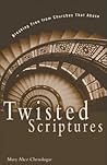 Twisted Scriptures: Breaking Free from Churches That Abuse