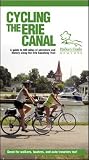 Cycling the Erie Canal: A Guide to 400 Miles of Adventure and History Along the Erie Canalway Trail