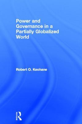 Power and Governance in a Partially Globalized World (Hardcover)