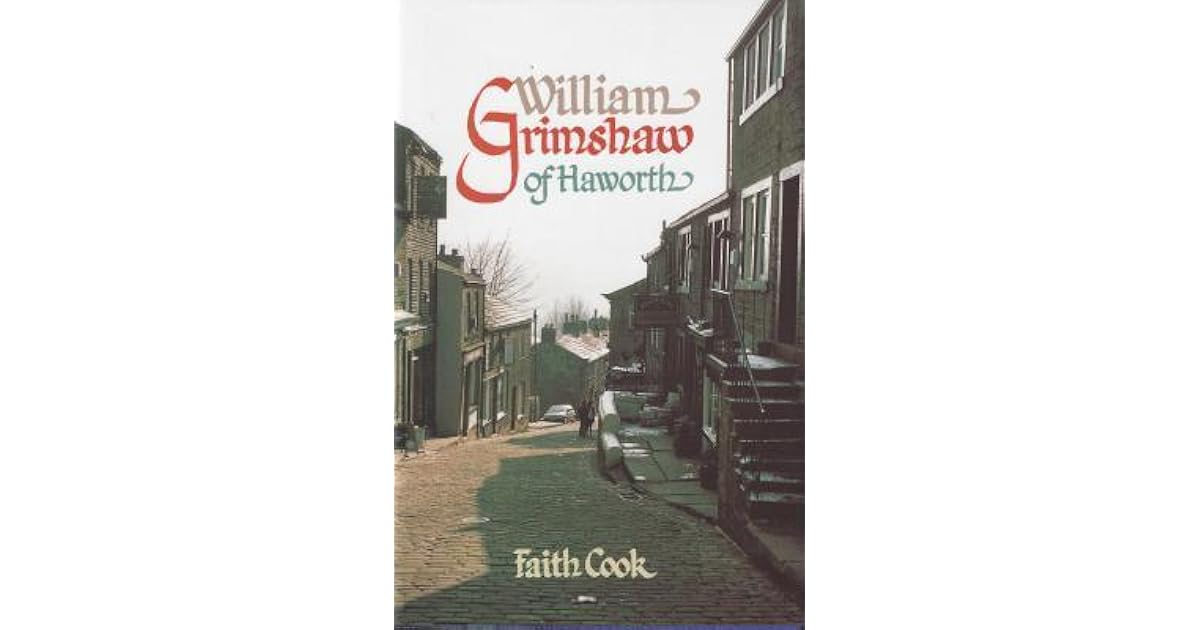 William Grimshaw of Haworth by Faith Cook