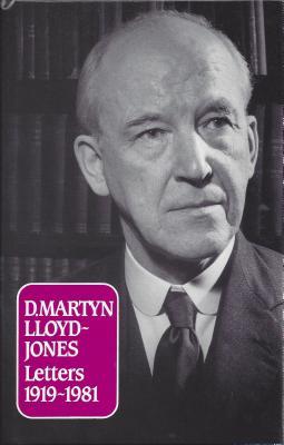 D. Martyn Lloyd-Jones Letters 1919-1981