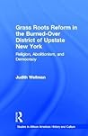 Grassroots Reform in the Burned-over District of Upstate New York: Religion, Abolitionism, and Democracy (Studies in African American History and Culture)