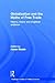 Globalization and the Myths of Free Trade: History, Theory and Empirical Evidence (Routledge Frontiers of Political Economy)