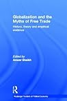 Globalization and the Myths of Free Trade: History, Theory and Empirical Evidence (Routledge Frontiers of Political Economy)