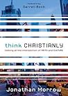 Think Christianly: Looking at the Intersection of Faith and Culture Think Christianly: Looking at the Intersection of Faith and Culture