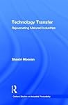 Technology Transfer: Rejuvenating Matured Industries (Garland Studies on Industrial Productivity)