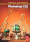 Focal Easy Guide to Photoshop CS2: Image Editing for New Users and Professionals (Digital Imaging Editing S.) Focal Easy Guide to Photoshop CS2: Image Editing for New Users and Professionals (Digital Imaging Editing S.)