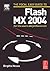 Focal Easy Guide to Flash MX 2004: For new users and professionals (The Focal Easy Guide Series)